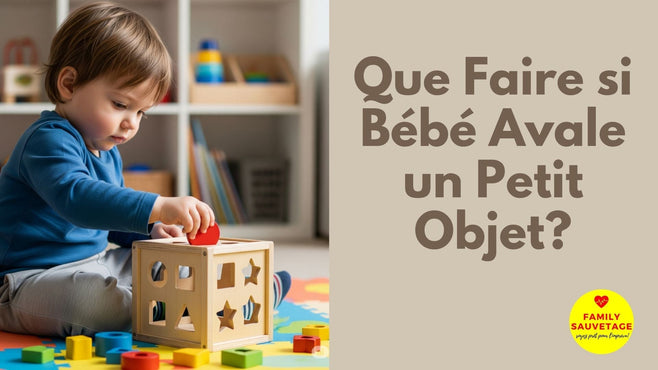 Bébé a avalé un petit objet : que faire ? Gestes de premiers secours et conseils de prévention
