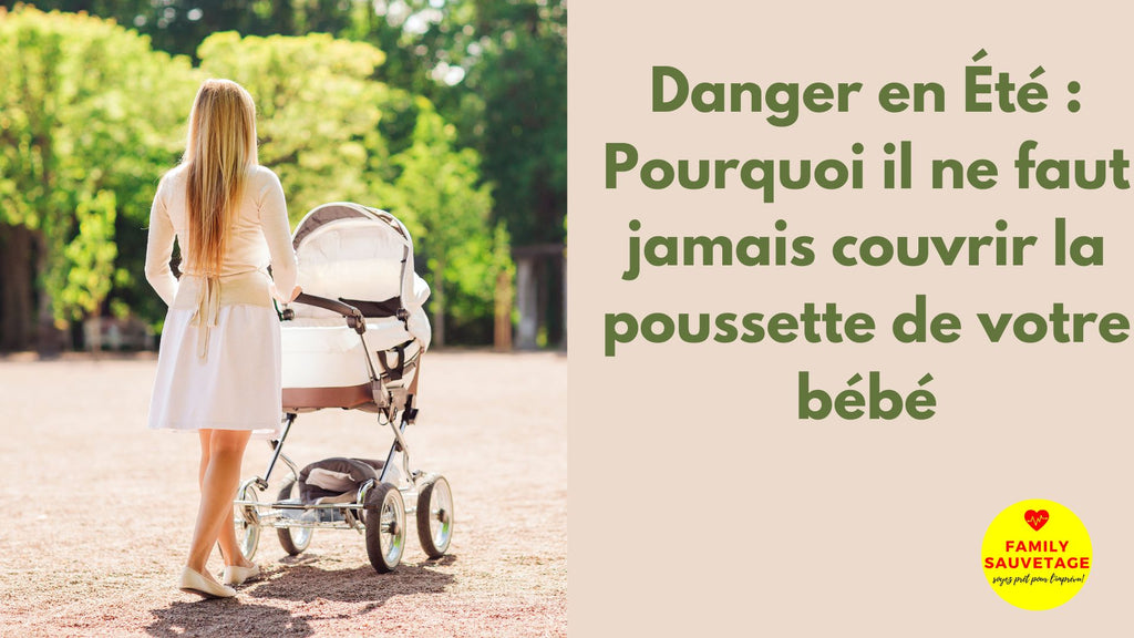 Danger en Été : Pourquoi il ne faut jamais couvrir la poussette de votre bébé